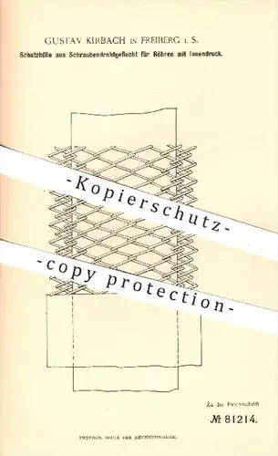 original Patent - Gustav Kirbach in Freiberg , 1894 , Schutzhülle aus Schraubendrahtgeflecht für Röhren mit Innendruck !