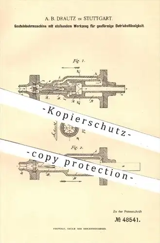original Patent - A. B. Drautz in Stuttgart , 1888 , Gestein - Bohrmaschine für gasförmige Betriebsflüsigkeit , Bergbau