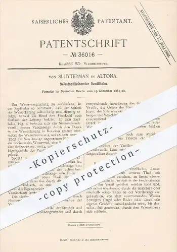 original Patent - von Sluyterman in Altona , Hamburg , 1885 , Selbstschließender Ventilhahn , Ventil , Wasserleitung !!!