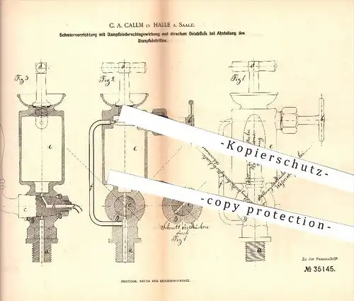 original Patent - C. A. Callm , Halle / Saale , 1885 , Schmiervorrichtung mit Dampfniederschlagswirkung / Dampfmaschinen