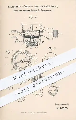 original Patent - B. Ketterer Söhne , Furtwangen , 1894 , Stell- und Auslassvorrichtung für Wassermesser , Wasserleitung