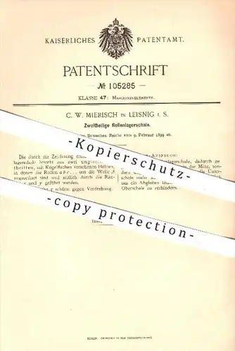 original Patent - C. W. Mierisch in Leisnig , 1899 , Zweiteilige Rollenlagerschale , Lager , Motoren , Maschinen !!!