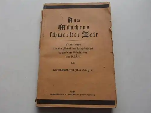 Aus Münchens schwerster Zeit , 1928 , Erinnerungen Münchener Hauptbahnhof , Max Siegert , München , Bahnhof !!!