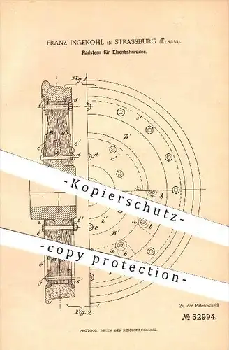 original Patent - F. Ingenohl , Strassburg , Elsass , 1885 , Radstern für Eisenbahnräder , Radnabe , Eisenbahn , Räder !