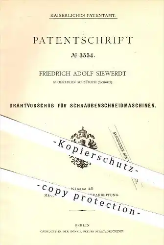 original Patent - Fr. A. Siewerdt in Oerlikon bei Zürich , Schweiz , 1877 , Drahtvorschub für Schraubenschneidmaschinen