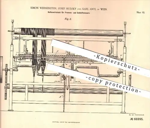 original Patent - Simon Weissenstein , Josef Hudzky , Karl Antl in Wien , 1891 , Kettenwirkstuhl für Fransen & Schleifen