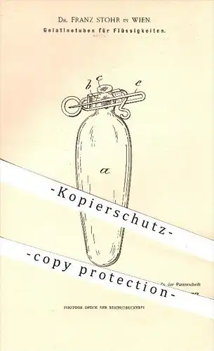 original Patent - Dr. Franz Stohr in Wien , 1899 , Gelatinetuben für Flüssigkeiten , Tube , Tuben , Medizin !!!