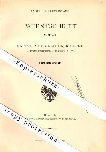 Original Patent - Ernst Keffel in Tannenbergsthal / Muldenhammer b. Jägersgrün i.V., 1879 , Lackiermaschine , Lackierung