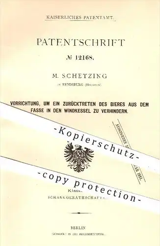 original Patent - M. Schetzing , Rendsburg , 1880 , Verhindern des Zurücktretens von Bier aus dem Fass in den Windkessel