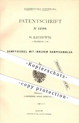 original Patent - M. Krudewig in Frankfurt am Main , 1880 , Dampfkessel mit innerem Dampfsammler , Dampf !!!