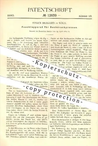 original Patent - Eugen Bragard in Köln , 1880 , Feuchtapparat für Buchdruck - Pressen , Presse , Druck , Druckerei !!!