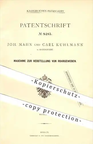 original Patent - Joh. Mahn und Carl Kuhlmann , Glückstadt , 1879 , Herstellung von Rohrgeweben , Gewebe , Weben , Weber