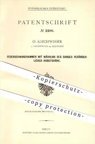 original Patent - O. Kirchweger , Grünewald , Solingen ,1878, Federschwanzhammer mit veränderlicher Arbeitshöhe , Hammer