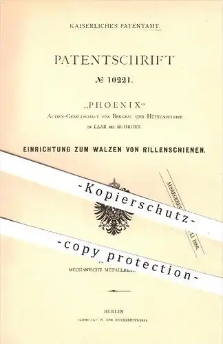 original Patent - Phoenix AG für Bergbau u. Hüttenbetrieb , Laar bei Ruhrort , 1880 , Walzen von Rillenschienen , Walze