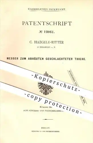 original Patent - C. Haegele-Ritter in Esslingen a. N. , 1880 , Messer zum Abhäuten geschlachteter Tiere , Schlachter !!