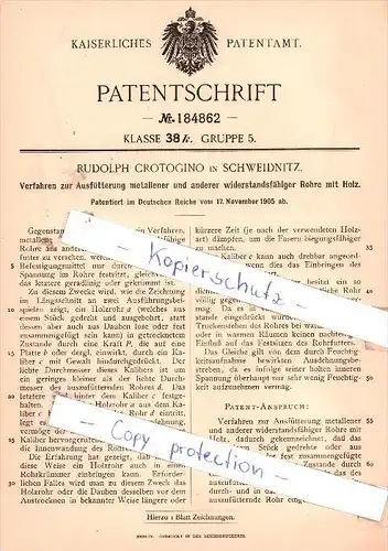 Original Patent - R. Crotogino in Schweidnitz , 1905 , Ausfütterung metallener Rohre mit Holz !!!