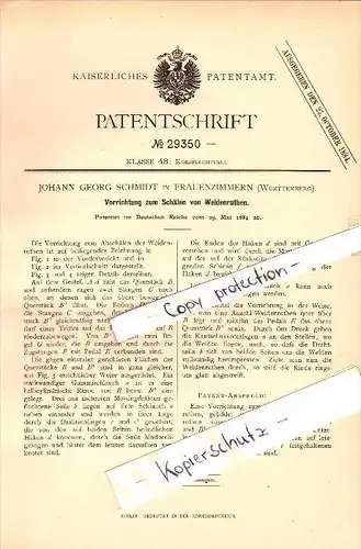 Original Patent - J.G. Schmidt in Frauenzimmern b. Güglingen , 1884 , Vorrichtung zum Schälen von Weidenruten , Weiden !