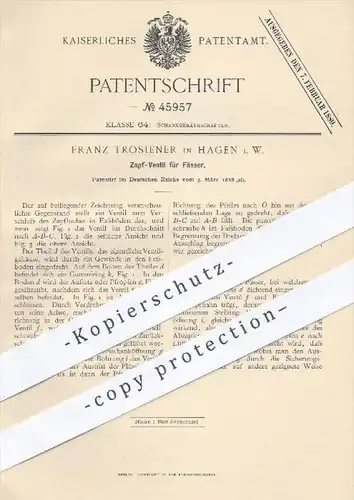 original Patent - F. Trosiener , Hagen , 1888 , Zapf - Ventil für Fässer , Bier zapfen , Zapfhahn , Bierfass , Brauerei