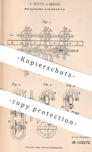 original Patent - F. Witte , Berlin , 1899 , Hängebahn - Lokomotive | Eisenbahn , Bahn , Seilbahn
