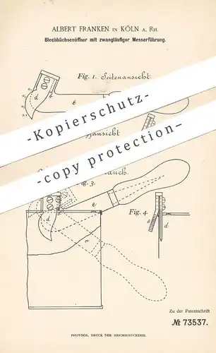original Patent - Albert Franken , Köln / Rhein  1893 , Blechbüchsenöffner | Dosenöffner , Messer , Klinge , Schneidzeug