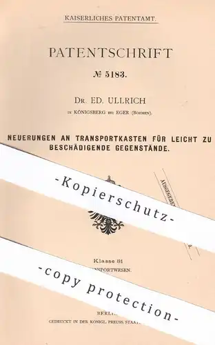 original Patent - Dr. Ed. Ullrich , Königsberg / Eger / Böhmen , 1878 , Transportkasten | Kiste , Verpackung , Transport