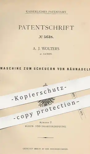 original Patent -  A. J. Wolters , Aachen , 1878 , Scheuern von Nähnadeln | Nadel , Nadeln , Nähmaschine , Nähen !!