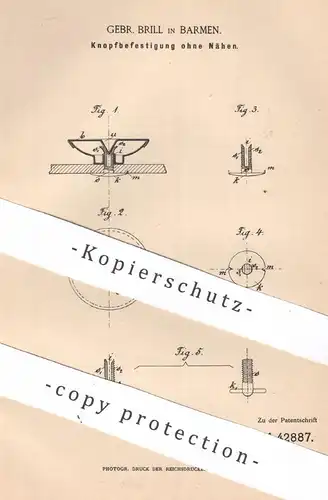 original Patent - Gebrüder Brill , Barmen , 1887 , Knopfbefestigung ohne Nähen | Knopf , Knöpfe , Schneiderei , Stoff