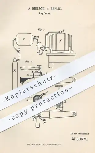 original Patent - A. Bielecki , Berlin  1891 , Zapfhahn | Zapfanlage , Schankanlage , Bier , Bierdruckapparat , Abzapfen