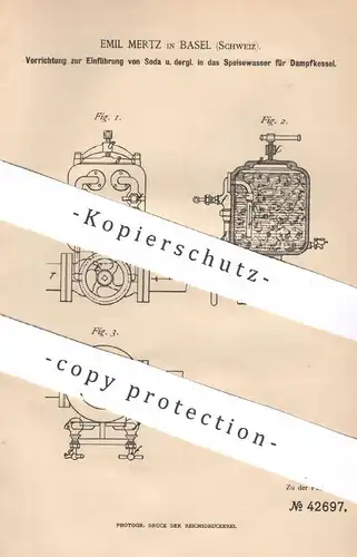 original Patent -  Emil Mertz , Basel , Schweiz , 1887 , Einführung von Soda ins Speisewasser für Dampfkessel | Kessel