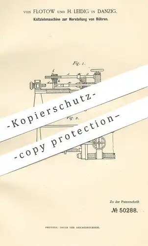 original Patent - von Flotow , H. Leidig , Danzig  1889 , Kaltziehmaschine zur Herst. von Röhren | Rohr , Rohre | Metall