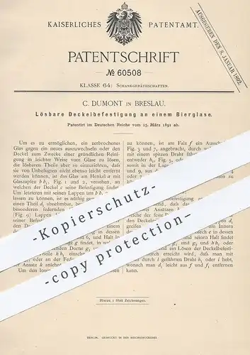 original Patent - C. Dumont , Breslau , 1891 , lösbarer Deckel an einem Bierglas | Bier - Glas , Krug , Gläser