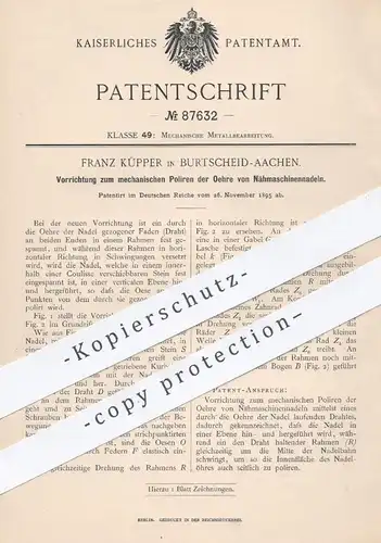original Patent - Franz Küpper , Aachen / Burtscheid , 1895 , Polieren der Öhre der Nadeln an Nähmaschinen | Nähen !!