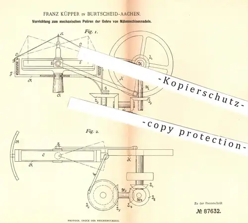 original Patent - Franz Küpper , Aachen / Burtscheid , 1895 , Polieren der Öhre der Nadeln an Nähmaschinen | Nähen !!