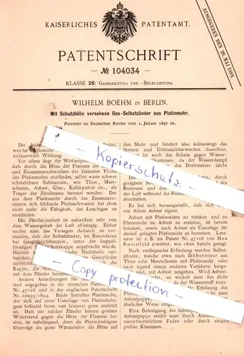 original Patent - Wilhelm Boehm in Berlin , 1897 , Mit Schutzhülle versehene Gas-Selbstzünder aus Platinmohr !!!