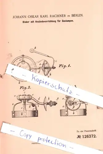 original Patent - Johann Oskar Karl Rachner in Berlin , 1900 ,  Blaker mit Anzündevorrichtung für Gaslampen !!!