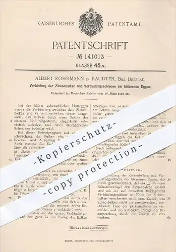 original Patent - A. Rohrmann , Raudten Breslau , 1902 , Zinkenbalken u. Verbindungsschienen bei hölzernen Eggen , Egge