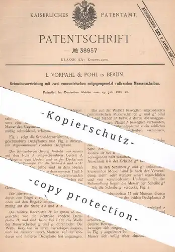 original Patent: L. Vorpahl & Pohl , Berlin , 1886 , Schneidevorrichtung m. entgegengesetzt rotierenden Messern | Messer