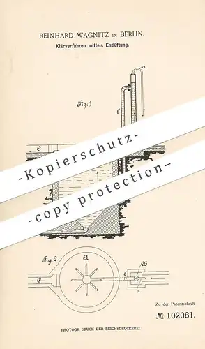 original Patent - Reinhard Wagnitz , Berlin , 1898 , Klärverfahren mittels Entlüftung | Kläranlage , Wasser , Klärgrube