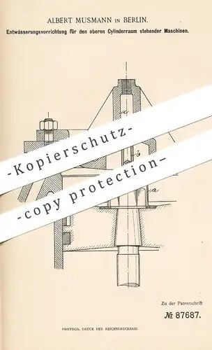 original Patent - Albert Musmann , Berlin 1895 , Entwässerung für Zylinderraum an Dampfmaschinen | Dampfmaschine , Motor