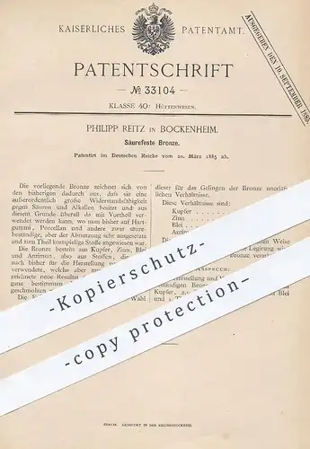 original Patent - Philipp Reitz , Bockenheim , 1885 , Säurefeste Bronze aus Kupfer , Zinn , Blei , Antimon | Bronzen !!