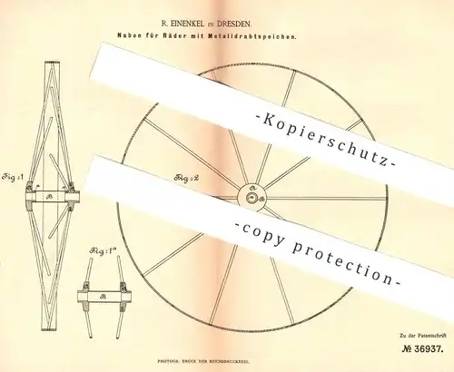 original Patent - R. Einenkel , Dresden , 1886 , Nabe für Rad mit Metalldrahtspeichen | Radnabe | Räder , Wagenrad !!