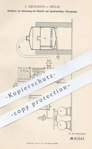 original Patent - C. Heckmann , Berlin , 1890 , Gewinnung von Glyzerin aus glyzerinhaltigen Flüssigkeiten | Destillation