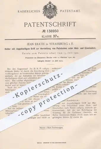 original Patent - Jean Erath , Strassburg Elsass , 1901 , Halter mit Griff für Putzdecken unter Holzbalken , Eisenbalken