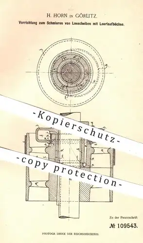 original Patent - H. Horn , Görlitz , 1899 , Schmieren von Losscheiben mit Leerlaufbüchse | Öl , Schmierstoff , Maschine