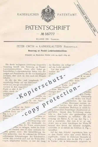 original Patent - Peter Orth , Kaiserslautern , 1889 , Pendel - Lederwalzmaschine | Walze , Leder , Gerberei , Gerber !