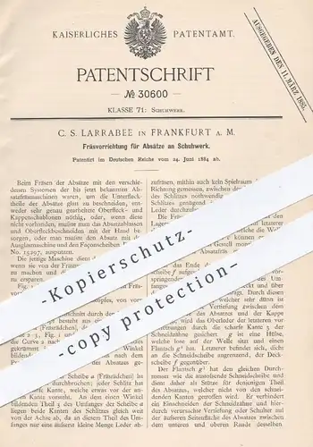 original Patent - C. S. Larrabee , Frankfurt / Main , 1884 , Fräsen der Absätze an Schuhwerk | Schuhe , Schuh , Schuster
