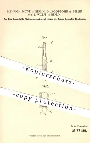 original Patent - Heinrich Dowe , G. Jacobsohn , L. Wolff / Berlin  1893 , Holz - Platzpatronenhülse | Gewehr , Munition