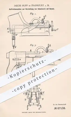 original Patent - Jakob Hupp , Frankfurt / Main , 1892 , Aufrichtmaschine für Schuhwerk mit Besatz | Schuhe , Schuster !