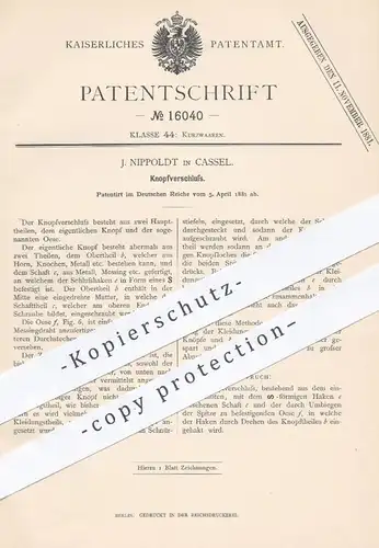 original Patent - J. Nippoldt , Kassel , 1881 , Knopfverschluss | Knopf , Knöpfe , Schneider , Bekleidung , Mode !!