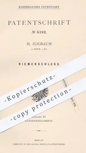 original Patent - M. Zogbaum in Köln / Rhein , 1878 , Riemenschloss | Schloss , Riemen , Maschinen , Schlosser !!!